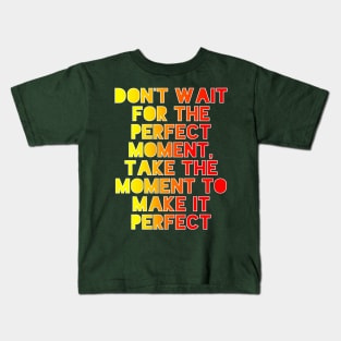 Don't Wait Kids T-Shirt